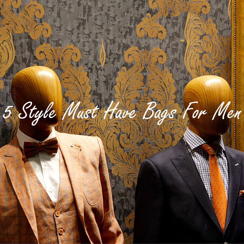 5 Style Must Have Bags For Men