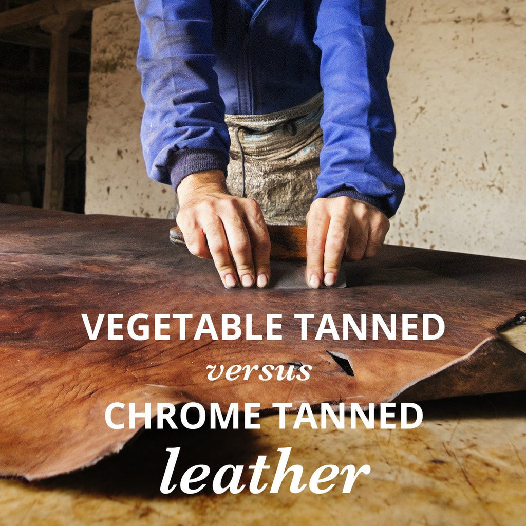 Why Choose Vegetable Tanned Leather | Vegetable Tanned Leather VS Chrome Tanned Leather